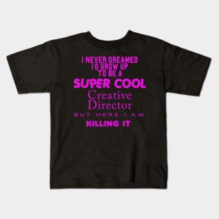 SUPER COOL CREATIVE DIRECTOR Kids T-Shirt